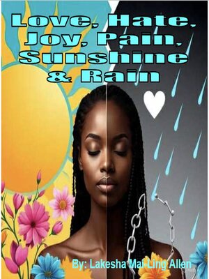cover image of Love, Hate, Joy, Pain, Sunshine, and Rain